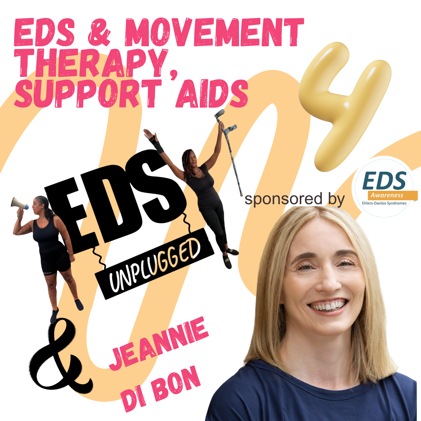 Graphic for the “EDS Unplugged” podcast episode titled “EDS & Movement Therapy, Support Aids.” The design features bold pink and black text on a light background, with cutout images of a woman exercising and using crutches. A large “4” indicates the episode number. A smiling portrait of Jeannie Di Bon appears on the right, with “sponsored by EDS Awareness” and the EDS Awareness logo included.
