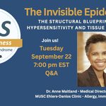 Alt text: EDS Awareness webinar graphic for “The Invisible Epidemic: The Structural Blueprint of Hypersensitivity and Tissue Fragility,” Tuesday, September 22 at 7:00 p.m. EST, with Q&A. Includes the EDS Awareness logo, a speaker headshot, and text listing Dr. Anne Maitland, Medical Director of the MUSC Ehlers-Danlos Clinic, Allergy/Immunology.