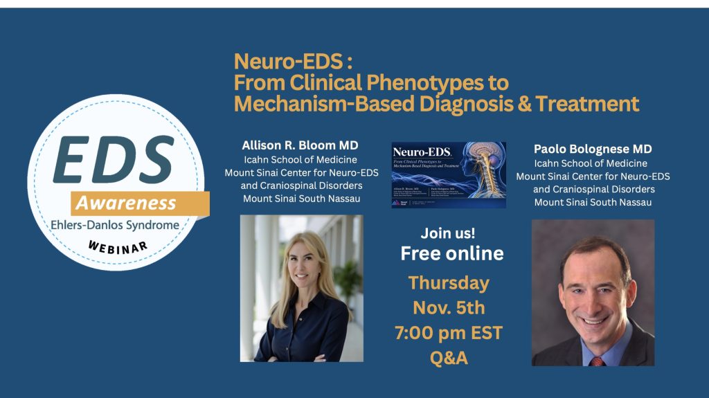 EDS Awareness free online webinar: “Neuro-EDS: From Clinical Phenotypes to Mechanism-Based Diagnosis & Treatment,” featuring Allison R. Bloom, MD, and Paolo Bolognese, MD, of the Mount Sinai Center for Neuro-EDS and Craniospinal Disorders, Mount Sinai South Nassau, Icahn School of Medicine. Thursday, November 5, at 7 p.m. EST, with Q&A. Registration link in bio. Blue and orange graphic includes portraits of both speakers and a Neuro-EDS book cover.